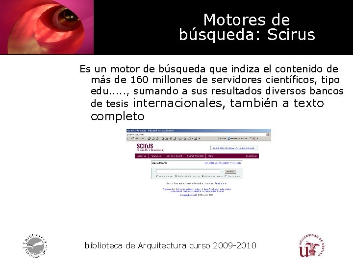 Motores de búsqueda: Scirus Es un motor de búsqueda que indiza el contenido de