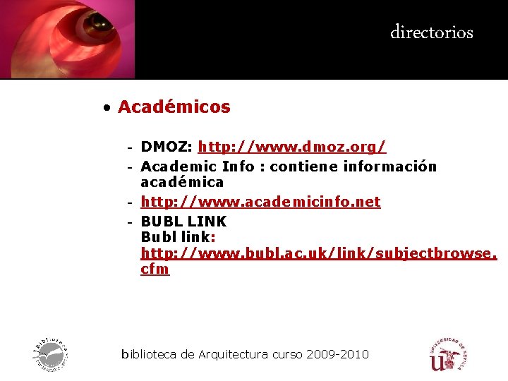 directorios • Académicos - DMOZ: http: //www. dmoz. org/ - Academic Info : contiene