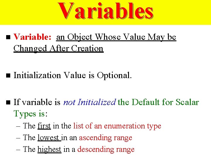 Variables n Variable: an Object Whose Value May be Changed After Creation n Initialization