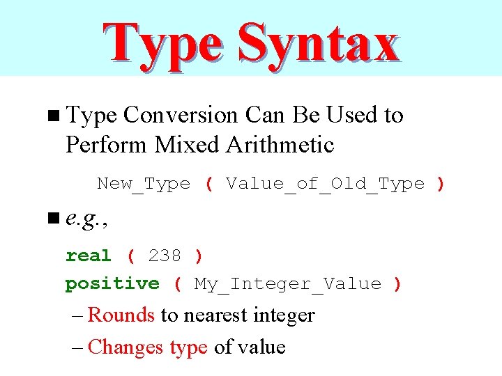 Type Syntax n Type Conversion Can Be Used to Perform Mixed Arithmetic New_Type (