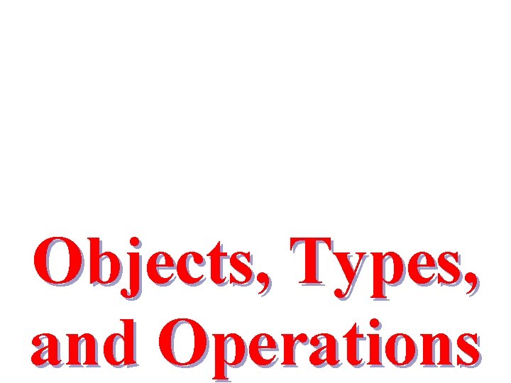 Objects, Types, and Operations 