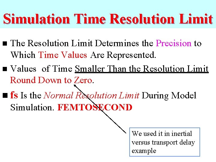 Simulation Time Resolution Limit The Resolution Limit Determines the Precision to Which Time Values