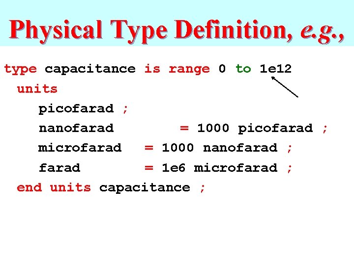 Physical Type Definition, e. g. , type capacitance is range 0 to 1 e