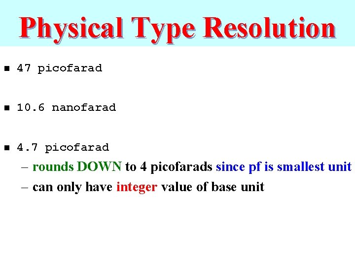 Physical Type Resolution n 47 picofarad n 10. 6 nanofarad n 4. 7 picofarad