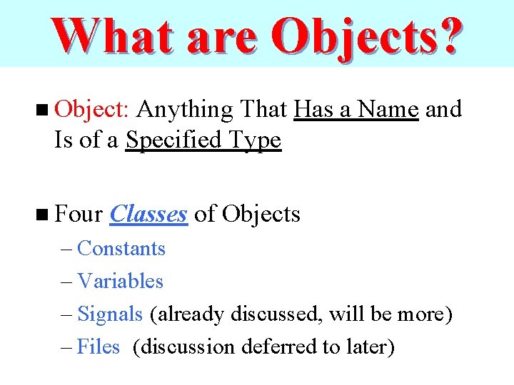 What are Objects? n Object: Anything That Has a Name and Is of a