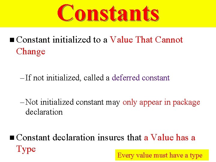 Constants n Constant initialized to a Value That Cannot Change – If not initialized,