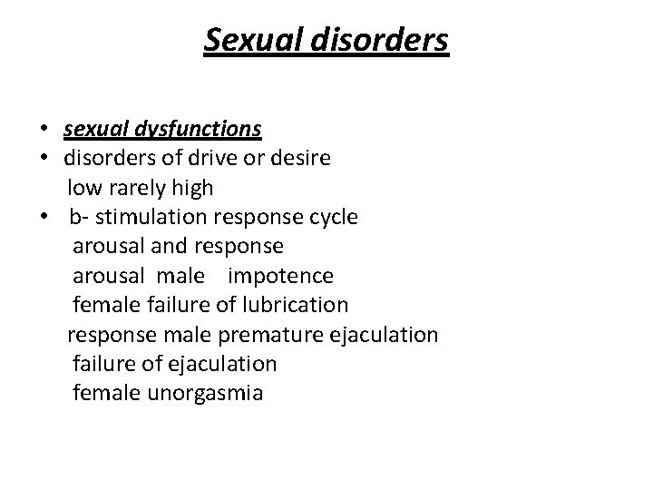 Sexual disorders • sexual dysfunctions • disorders of drive or desire low rarely high