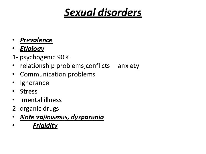 Sexual disorders • Prevalence • Etiology 1 - psychogenic 90% • relationship problems; conflicts