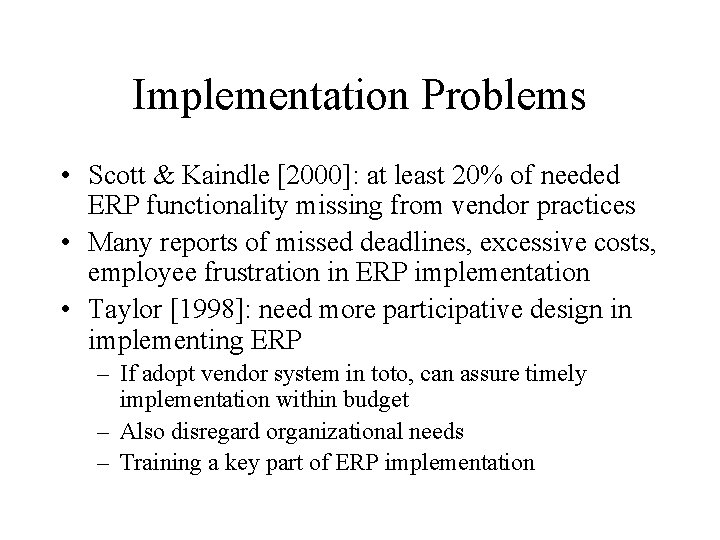 Implementation Problems • Scott & Kaindle [2000]: at least 20% of needed ERP functionality