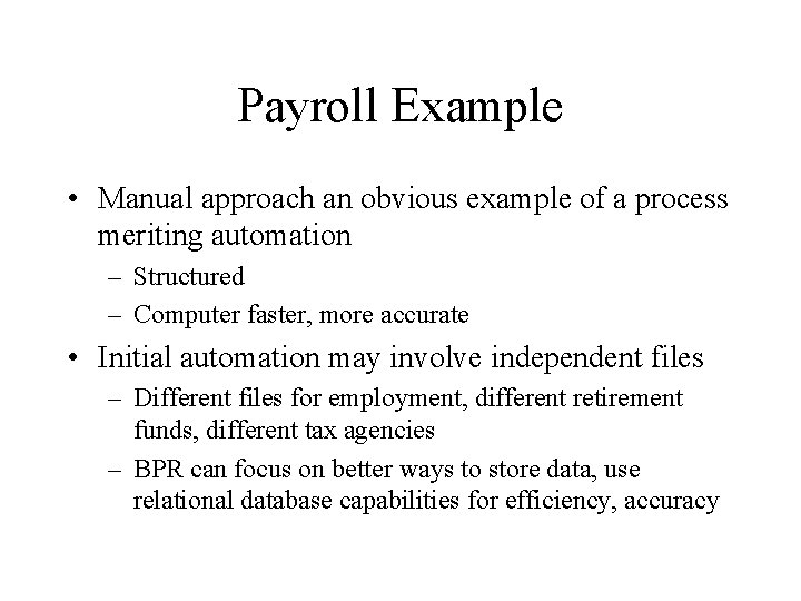 Payroll Example • Manual approach an obvious example of a process meriting automation –