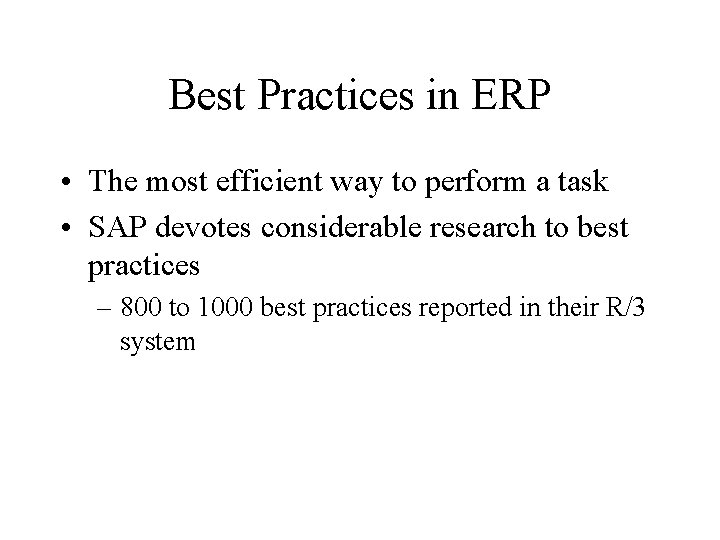 Best Practices in ERP • The most efficient way to perform a task •