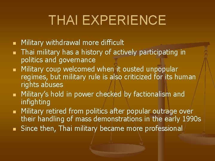 THAI EXPERIENCE n n n Military withdrawal more difficult Thai military has a history