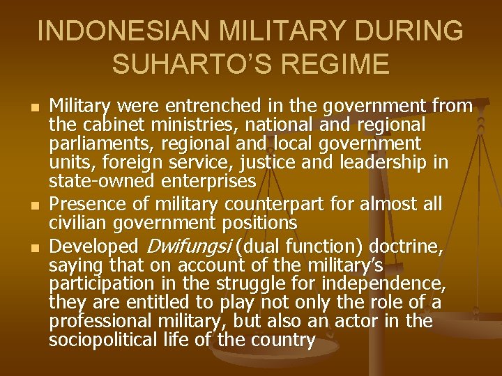 INDONESIAN MILITARY DURING SUHARTO’S REGIME n n n Military were entrenched in the government