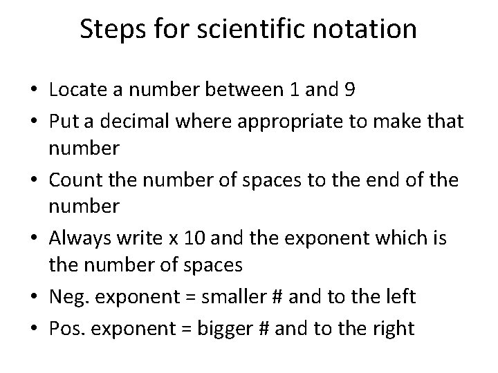 Steps for scientific notation • Locate a number between 1 and 9 • Put