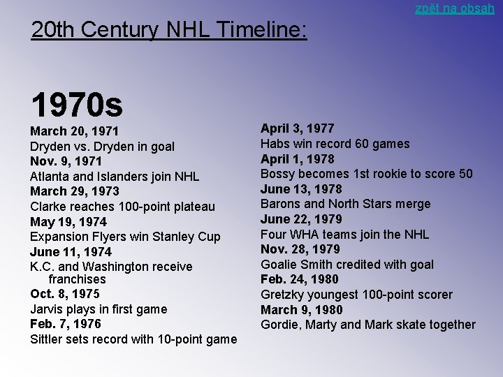 zpět na obsah 20 th Century NHL Timeline: 1970 s March 20, 1971 Dryden