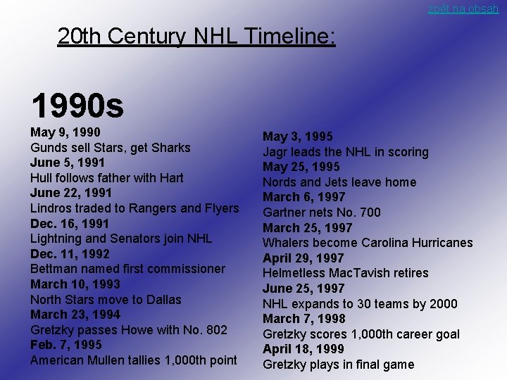 zpět na obsah 20 th Century NHL Timeline: 1990 s May 9, 1990 Gunds