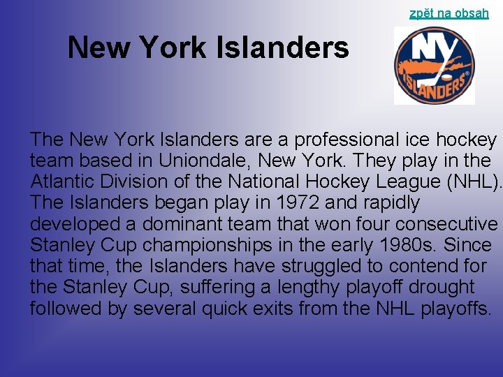 zpět na obsah New York Islanders The New York Islanders are a professional ice