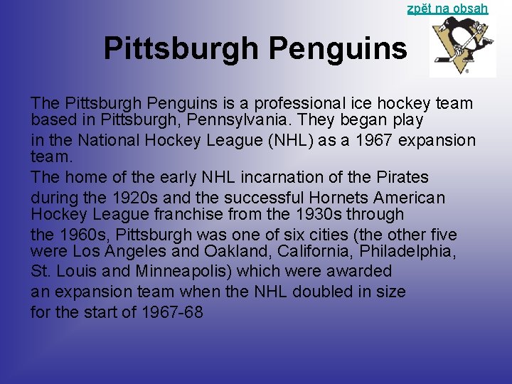 zpět na obsah Pittsburgh Penguins The Pittsburgh Penguins is a professional ice hockey team