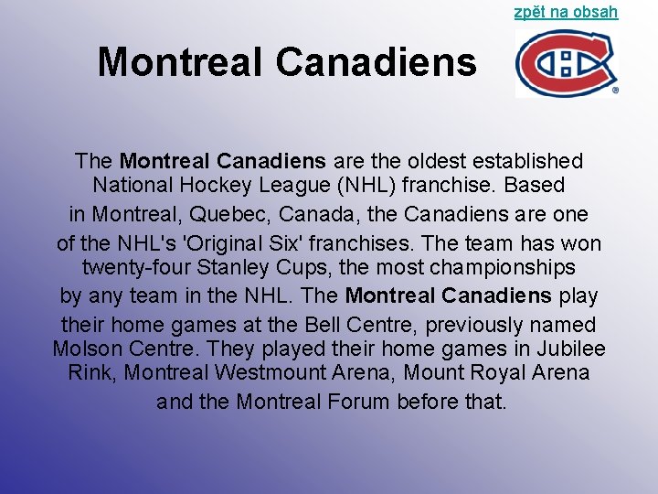 zpět na obsah Montreal Canadiens The Montreal Canadiens are the oldest established National Hockey