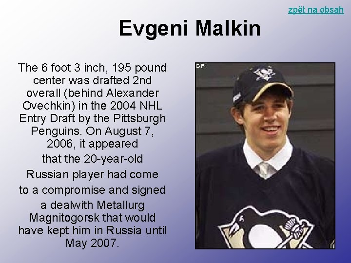  zpět na obsah Evgeni Malkin The 6 foot 3 inch, 195 pound center