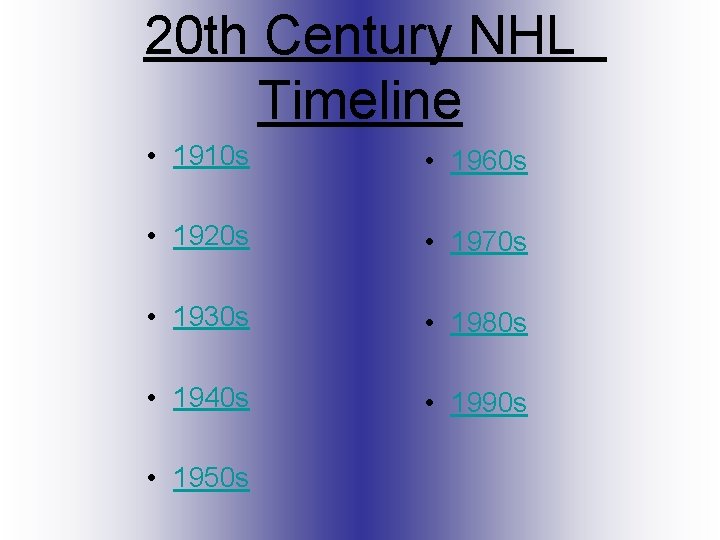 20 th Century NHL Timeline • 1910 s • 1960 s • 1920 s