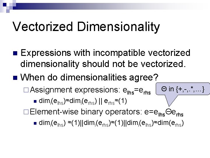 Vectorized Dimensionality Expressions with incompatible vectorized dimensionality should not be vectorized. n When do