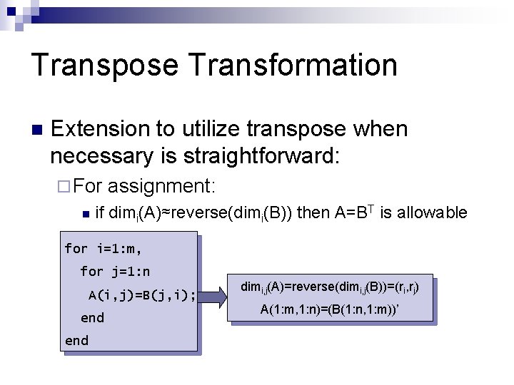 Transpose Transformation n Extension to utilize transpose when necessary is straightforward: ¨ For n