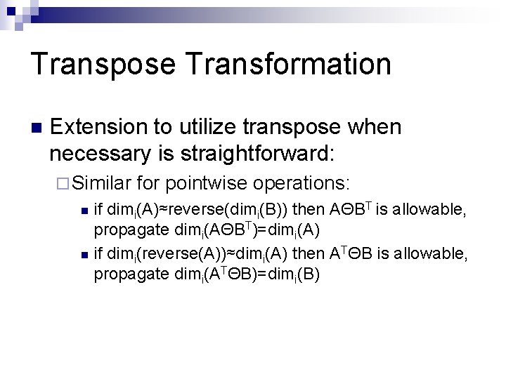 Transpose Transformation n Extension to utilize transpose when necessary is straightforward: ¨ Similar for