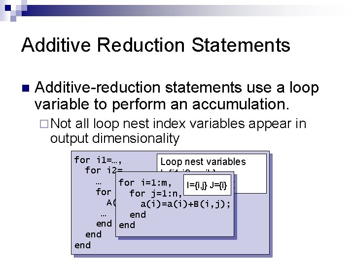Additive Reduction Statements n Additive-reduction statements use a loop variable to perform an accumulation.