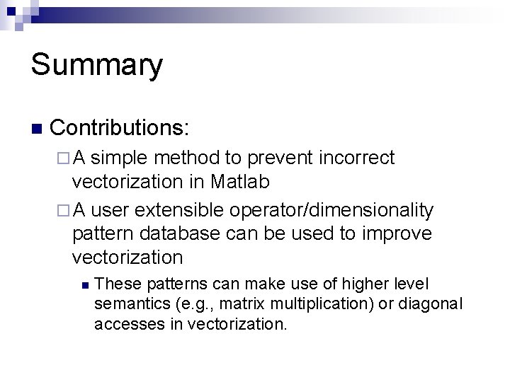 Summary n Contributions: ¨A simple method to prevent incorrect vectorization in Matlab ¨ A