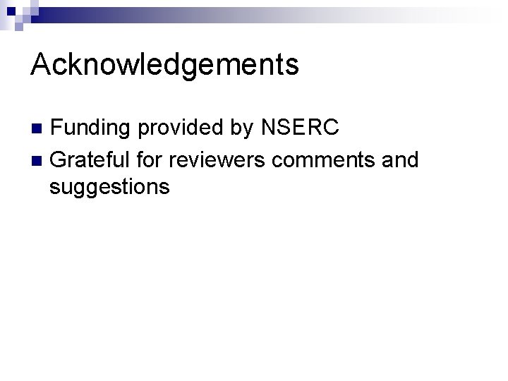 Acknowledgements Funding provided by NSERC n Grateful for reviewers comments and suggestions n 