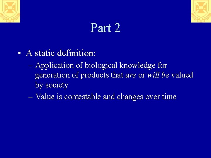 Part 2 • A static definition: – Application of biological knowledge for generation of