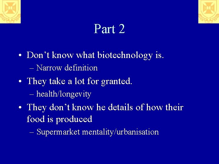 Part 2 • Don’t know what biotechnology is. – Narrow definition • They take