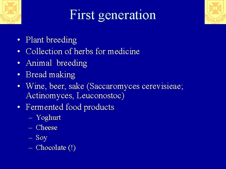 First generation • • • Plant breeding Collection of herbs for medicine Animal breeding