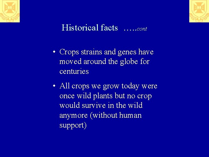 Historical facts …. . cont • Crops strains and genes have moved around the
