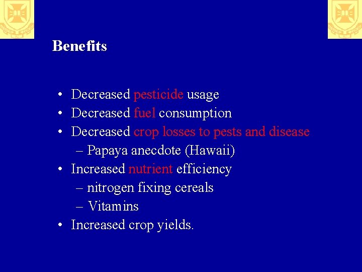 Benefits • Decreased pesticide usage • Decreased fuel consumption • Decreased crop losses to