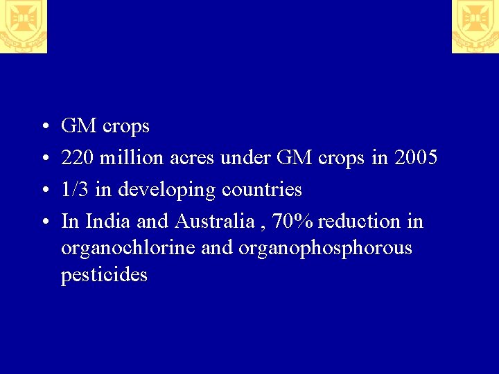  • • GM crops 220 million acres under GM crops in 2005 1/3