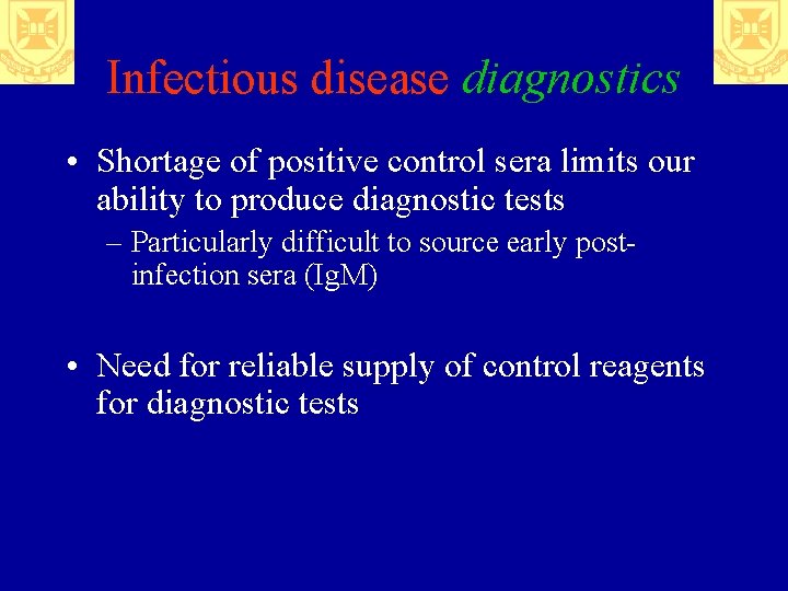 Infectious disease diagnostics • Shortage of positive control sera limits our ability to produce