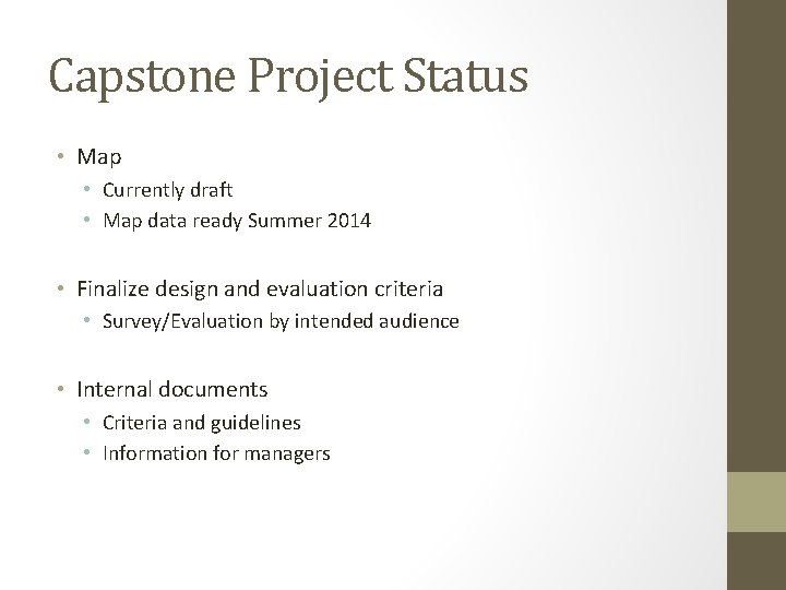 Capstone Project Status • Map • Currently draft • Map data ready Summer 2014