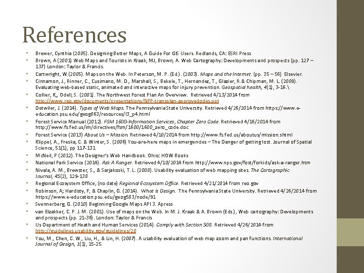 References • • • • • Brewer, Cynthia (2005). Designing Better Maps, A Guide