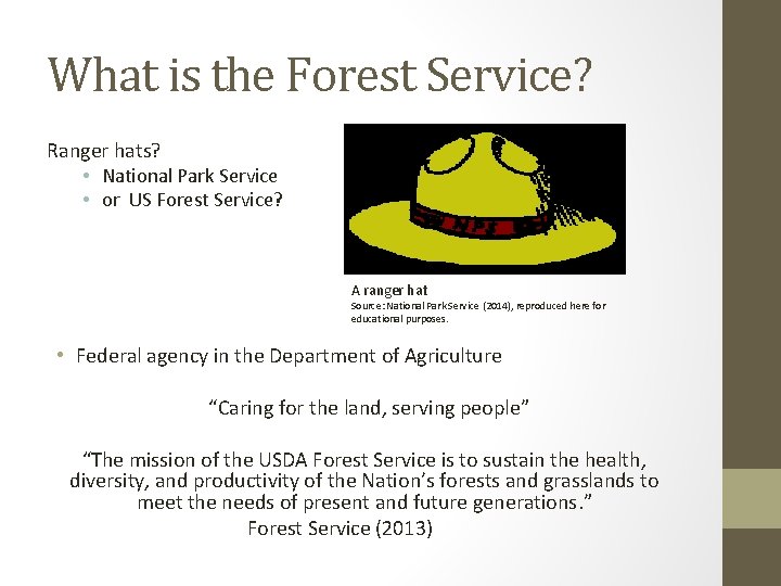 What is the Forest Service? Ranger hats? • National Park Service • or US