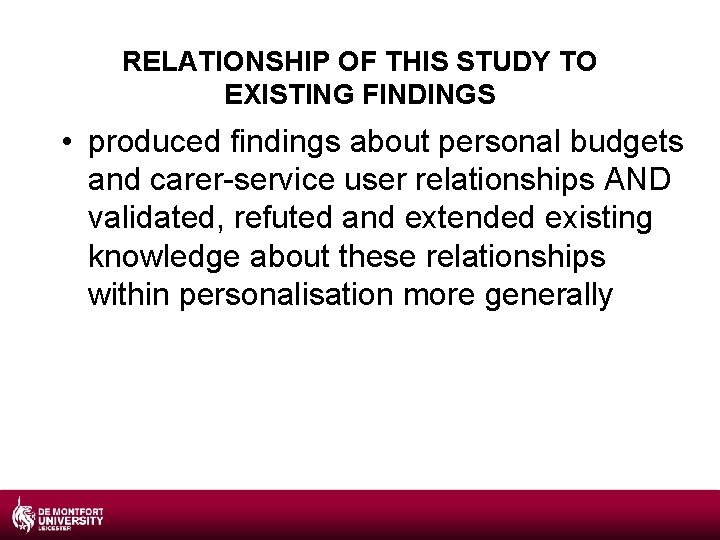 RELATIONSHIP OF THIS STUDY TO EXISTING FINDINGS • produced findings about personal budgets and