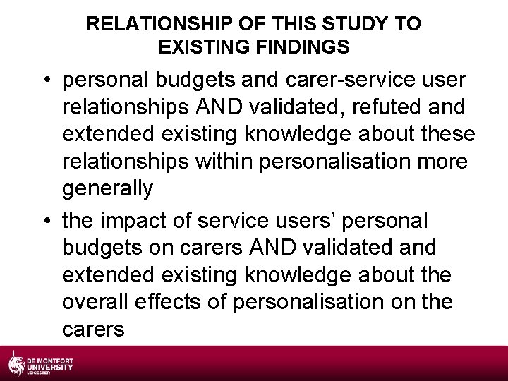 RELATIONSHIP OF THIS STUDY TO EXISTING FINDINGS • personal budgets and carer-service user relationships