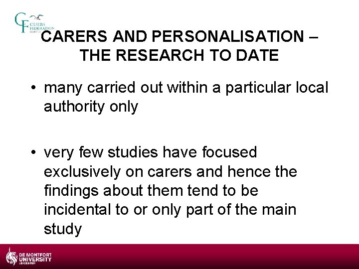 CARERS AND PERSONALISATION – THE RESEARCH TO DATE • many carried out within a