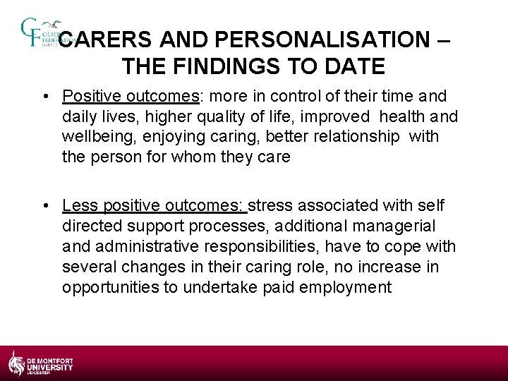 CARERS AND PERSONALISATION – THE FINDINGS TO DATE • Positive outcomes: more in control