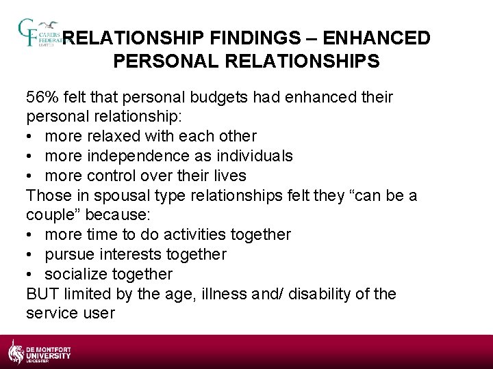 RELATIONSHIP FINDINGS – ENHANCED PERSONAL RELATIONSHIPS 56% felt that personal budgets had enhanced their