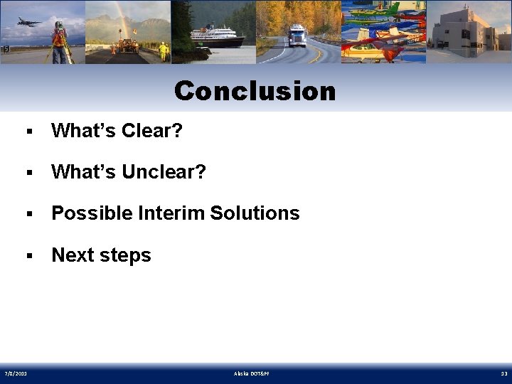 Conclusion § What’s Clear? § What’s Unclear? § Possible Interim Solutions § Next steps