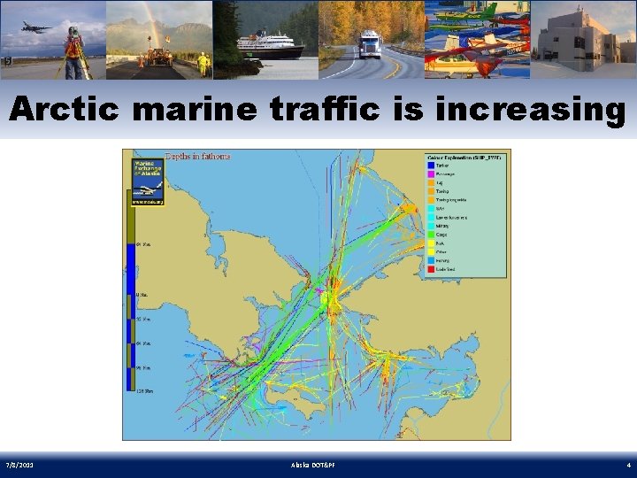 Arctic marine traffic is increasing 7/8/2011 Alaska DOT&PF 4 