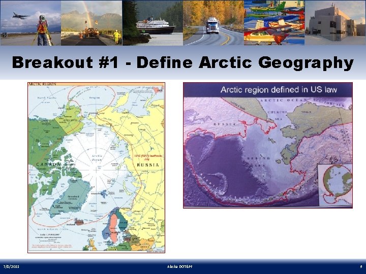 Breakout #1 - Define Arctic Geography 7/8/2011 Alaska DOT&PF 9 