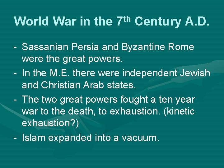 World War in the 7 th Century A. D. - Sassanian Persia and Byzantine